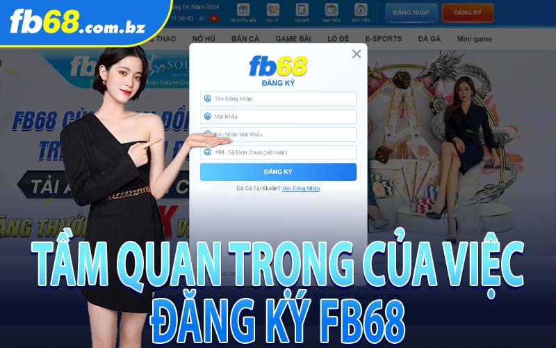 Tầm Quan Trọng Của Việc Đăng Ký FB68